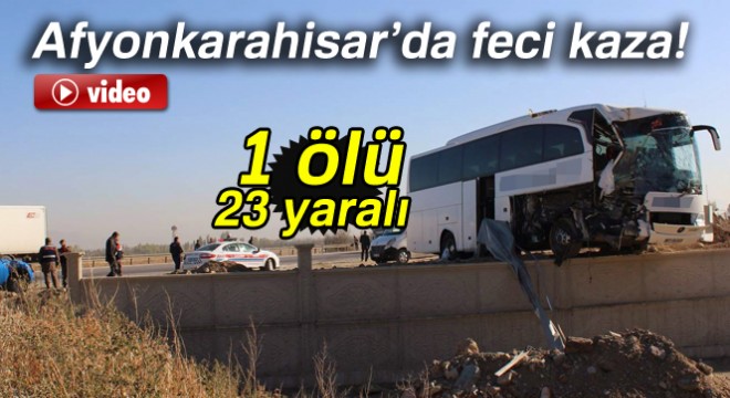 Yolcu otobüsü tıra arkadan çarptı: 1 ölü, 23 yaralı